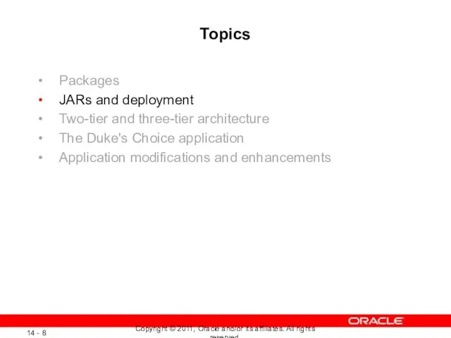 Topics Packages JARs and deployment Two-tier and three-tier architecture The Duke's Choice application