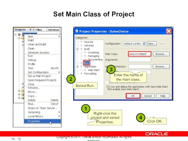 Set Main Class of Project Right-click the project and select Properties. 1 Select