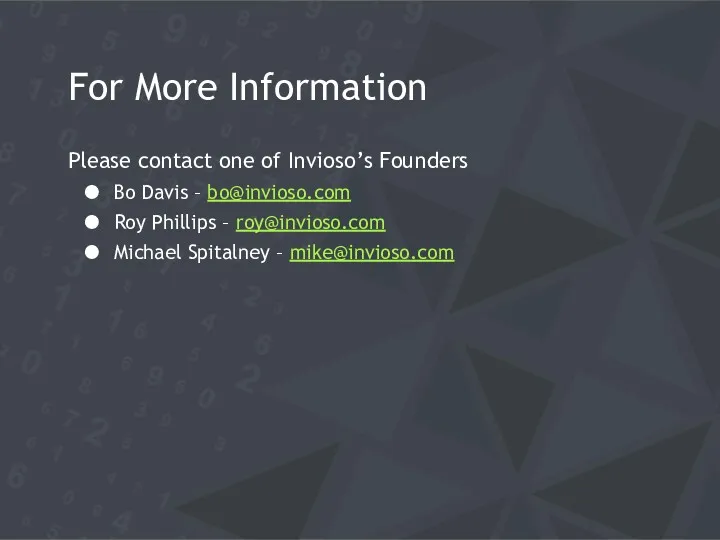 For More Information Please contact one of Invioso’s Founders Bo Davis – bo@invioso.com