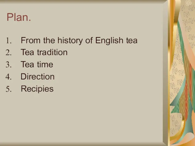 Plan. From the history of English tea Tea tradition Tea time Direction Recipies