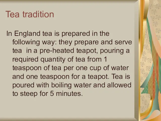 Tea tradition In England tea is prepared in the following