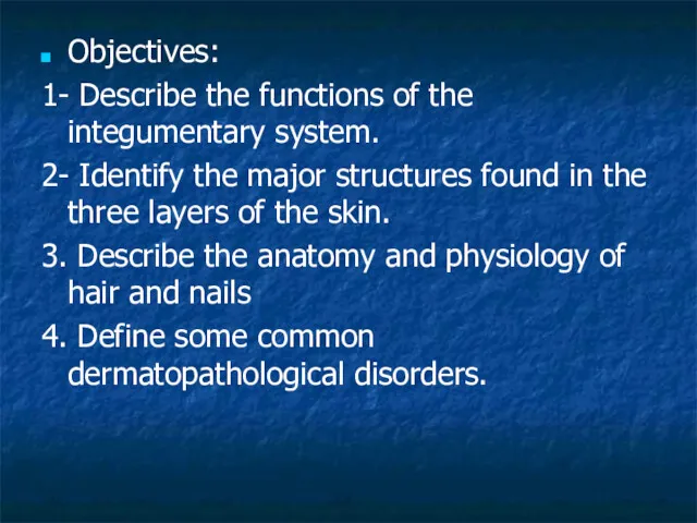 Objectives: 1- Describe the functions of the integumentary system. 2- Identify the major