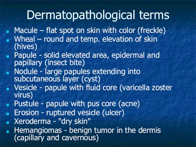 Dermatopathological terms Macule – flat spot on skin with color