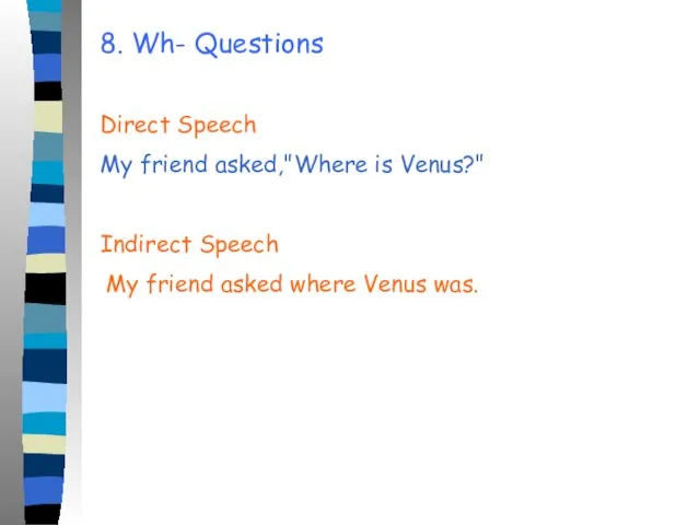 8. Wh- Questions Direct Speech My friend asked,"Where is Venus?"