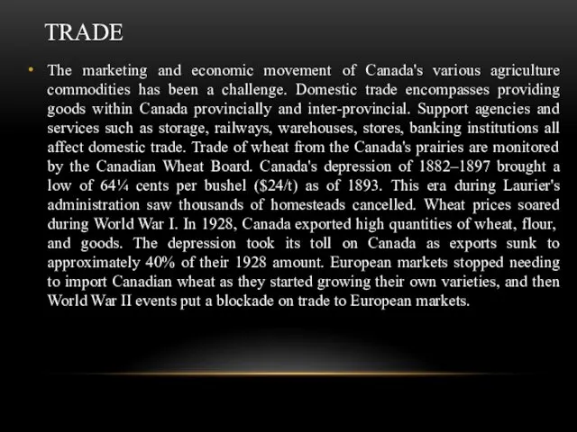 TRADE The marketing and economic movement of Canada's various agriculture commodities has been