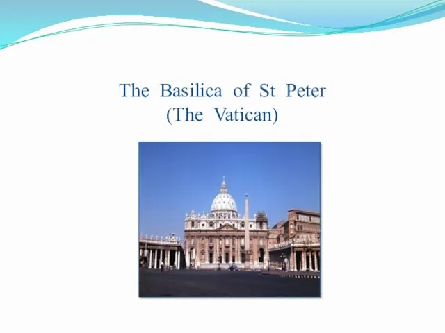 The Basilica of St Peter (The Vatican)