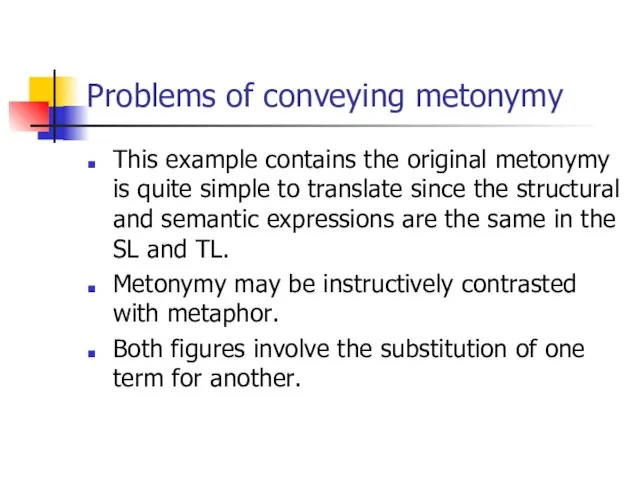 Problems of conveying metonymy This example contains the original metonymy