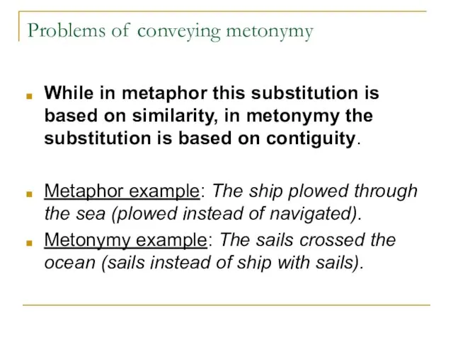 Problems of conveying metonymy While in metaphor this substitution is