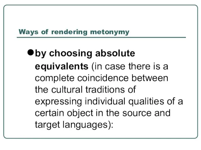 Ways of rendering metonymy by choosing absolute equivalents (in case