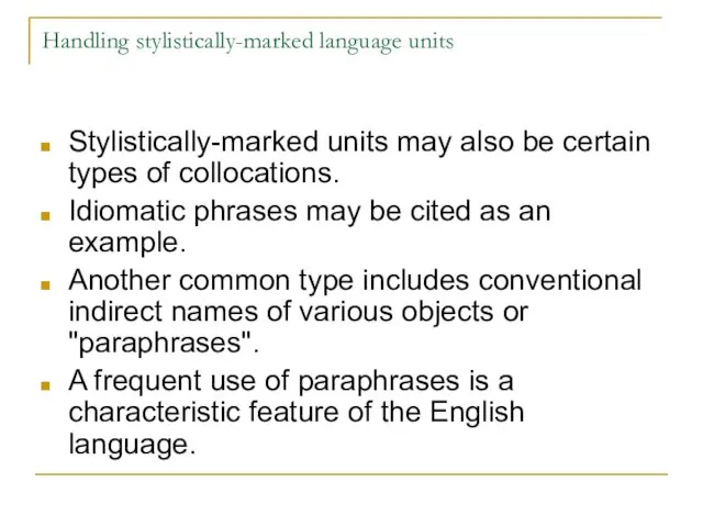 Handling stylistically-marked language units Stylistically-marked units may also be certain