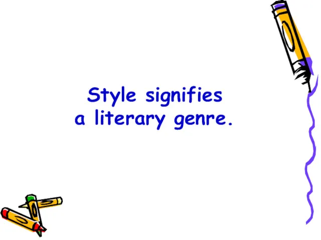 Style signifies a literary genre.