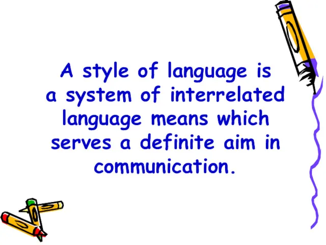 A style of language is a system of interrelated language