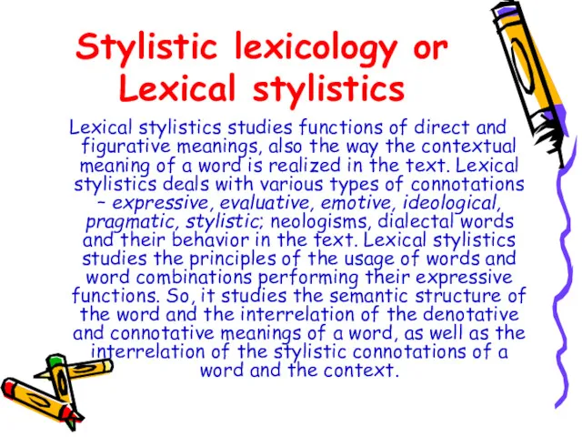 Stylistic lexicology or Lexical stylistics Lexical stylistics studies functions of