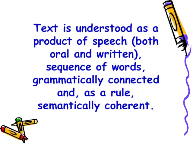 Text is understood as a product of speech (both oral