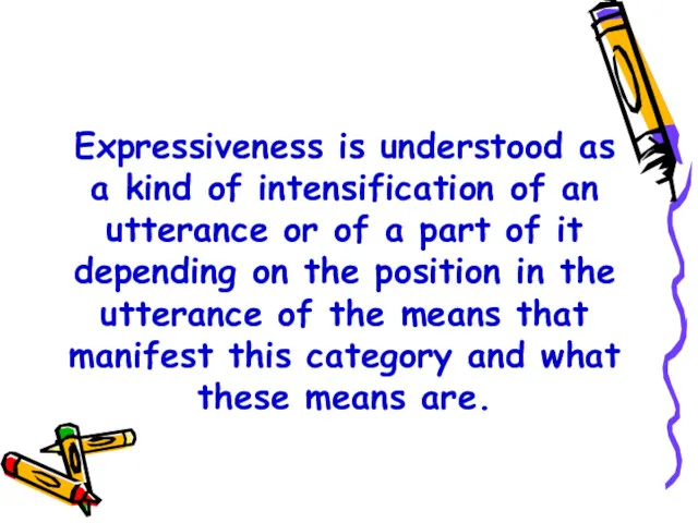 Expressiveness is understood as a kind of intensification of an