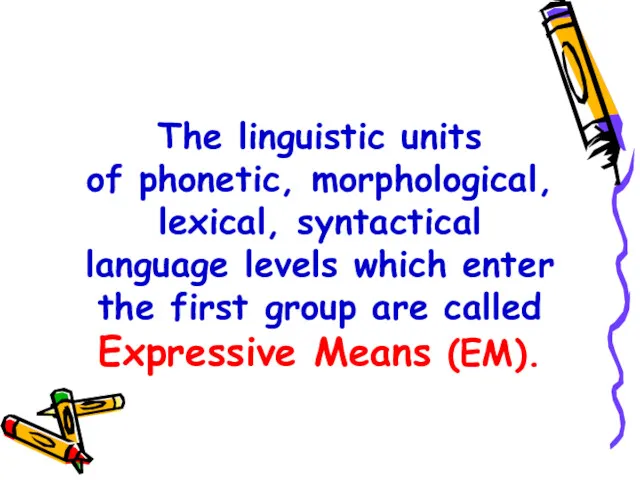 The linguistic units of phonetic, morphological, lexical, syntactical language levels