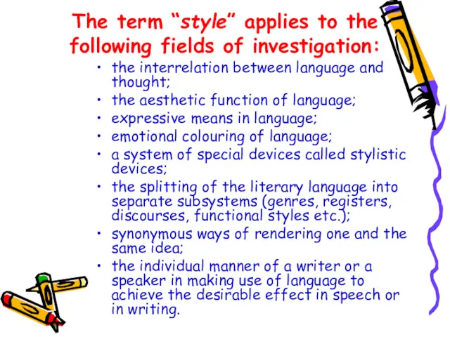 The term “style” applies to the following fields of investigation: