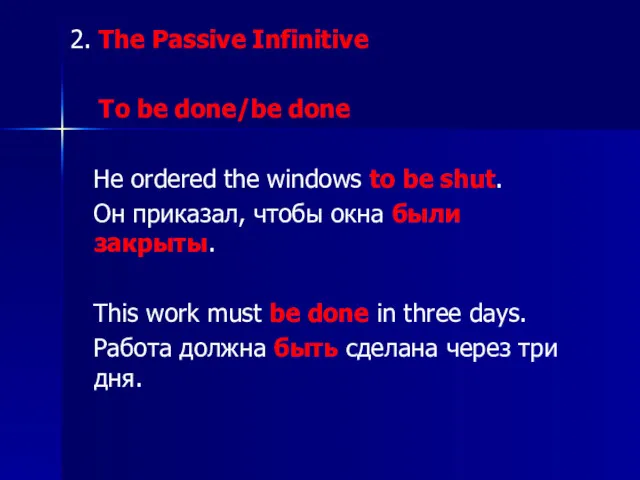 2. The Passive Infinitive To be done/be done He ordered
