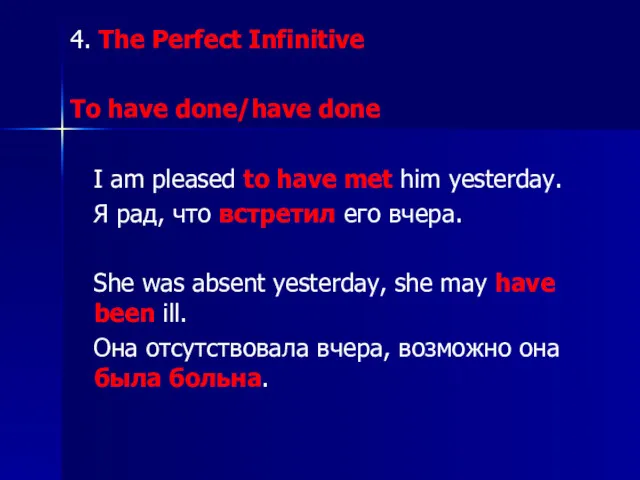 4. The Perfect Infinitive To have done/have done I am