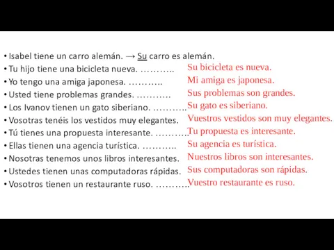 Isabel tiene un carro alemán. → Su carro es alemán.