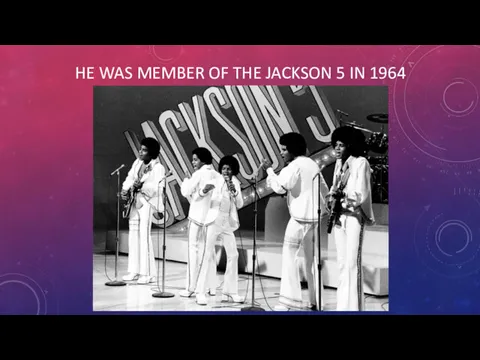 HE WAS MEMBER OF THE JACKSON 5 IN 1964