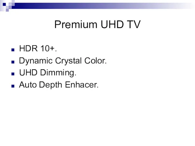Premium UHD TV HDR 10+. Dynamic Crystal Color. UHD Dimming. Auto Depth Enhacer.