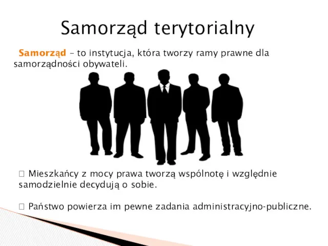 Samorząd terytorialny  Mieszkańcy z mocy prawa tworzą wspólnotę i