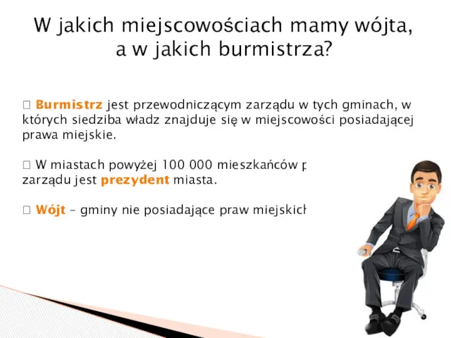  Burmistrz jest przewodniczącym zarządu w tych gminach, w których