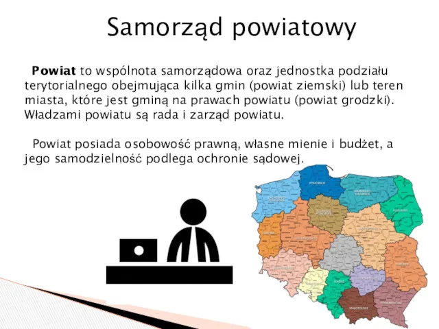 Samorząd powiatowy Powiat to wspólnota samorządowa oraz jednostka podziału terytorialnego