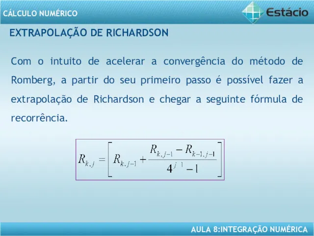 EXTRAPOLAÇÃO DE RICHARDSON Com o intuito de acelerar a convergência