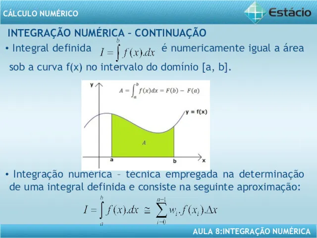 INTEGRAÇÃO NUMÉRICA – CONTINUAÇÃO Integral definida é numericamente igual a