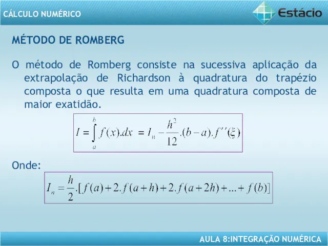 MÉTODO DE ROMBERG O método de Romberg consiste na sucessiva