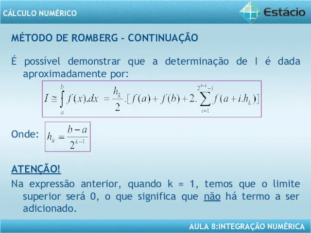 MÉTODO DE ROMBERG - CONTINUAÇÃO É possível demonstrar que a