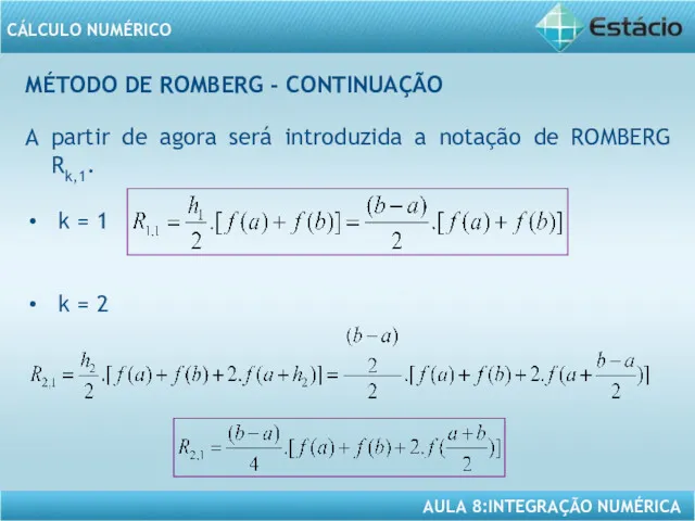 MÉTODO DE ROMBERG - CONTINUAÇÃO A partir de agora será