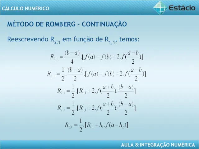 MÉTODO DE ROMBERG - CONTINUAÇÃO Reescrevendo R2,1 em função de R1,1, temos: