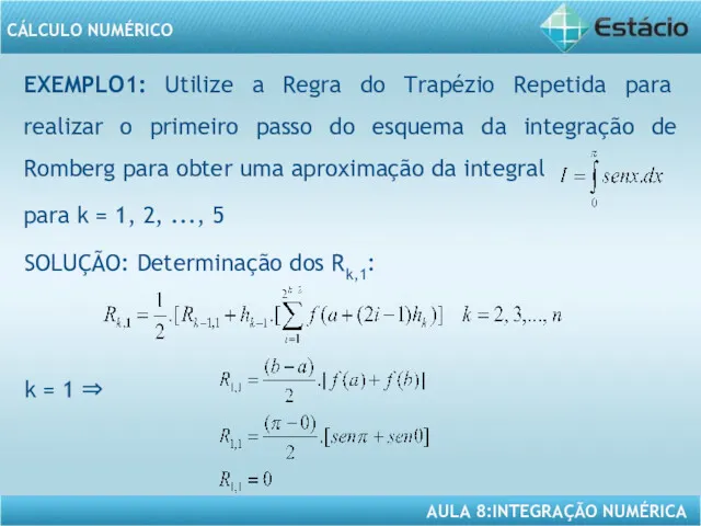 EXEMPLO1: Utilize a Regra do Trapézio Repetida para realizar o