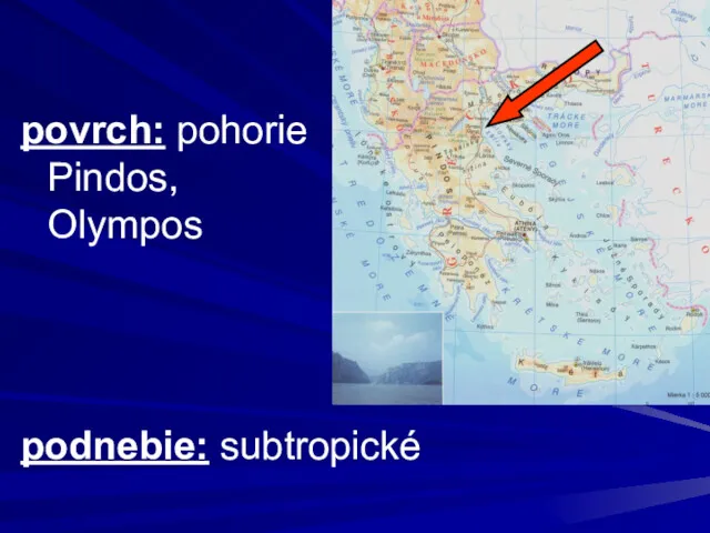 povrch: pohorie Pindos, Olympos podnebie: subtropické