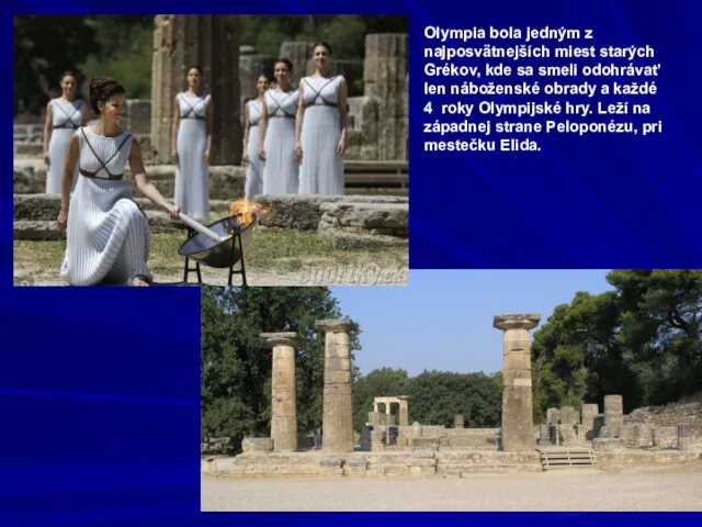 Olympia bola jedným z najposvätnejších miest starých Grékov, kde sa