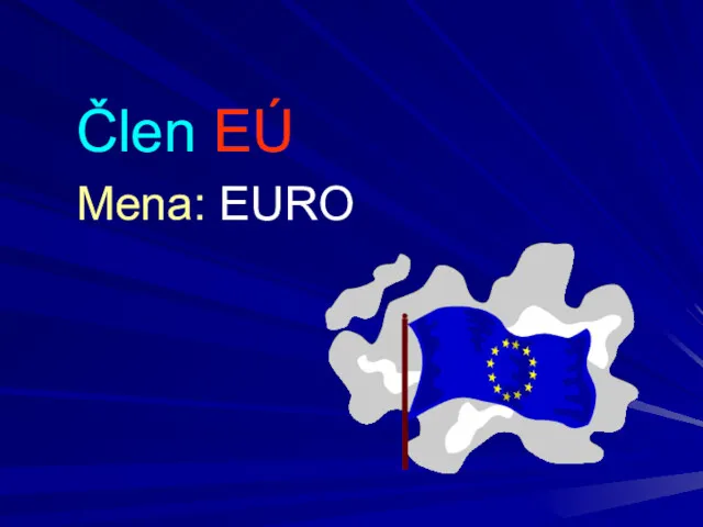 Člen EÚ Mena: EURO
