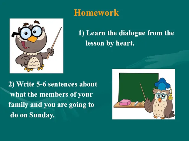 Homework 1) Learn the dialogue from the lesson by heart.