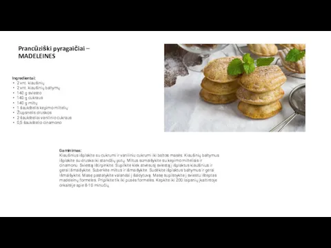 Prancūziški pyragaičiai – MADELEINES Ingredientai: 2 vnt. kiaušinių 2 vnt.