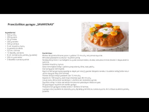 Prancūziškas pyragas „SAVARENAS“ Ingredientai: 500 g miltų 250 g pieno