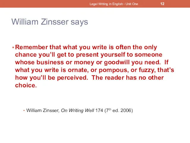 William Zinsser says Remember that what you write is often