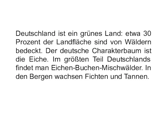 Deutschland ist ein grünes Land: etwa 30 Prozent der Landfläche