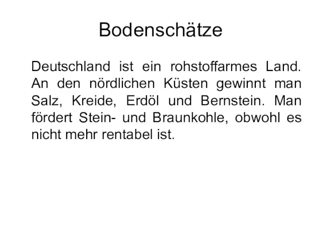 Bodenschätze Deutschland ist ein rohstoffarmes Land. An den nördlichen Küsten