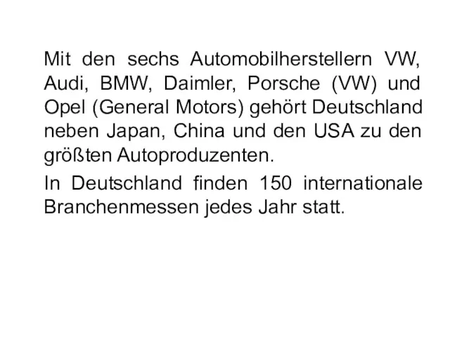 Mit den sechs Automobilherstellern VW, Audi, BMW, Daimler, Porsche (VW)