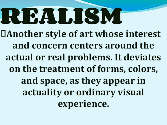 REALISM Another style of art whose interest and concern centers