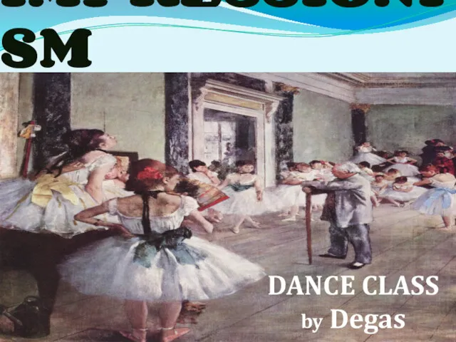 IMPRESSIONISM DANCE CLASS by Degas