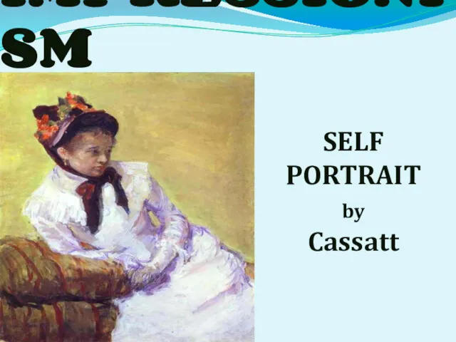 IMPRESSIONISM SELF PORTRAIT by Cassatt