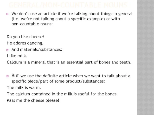 GENERAL/NON-COUNTABLE NOUNS We don’t use an article if we’re talking